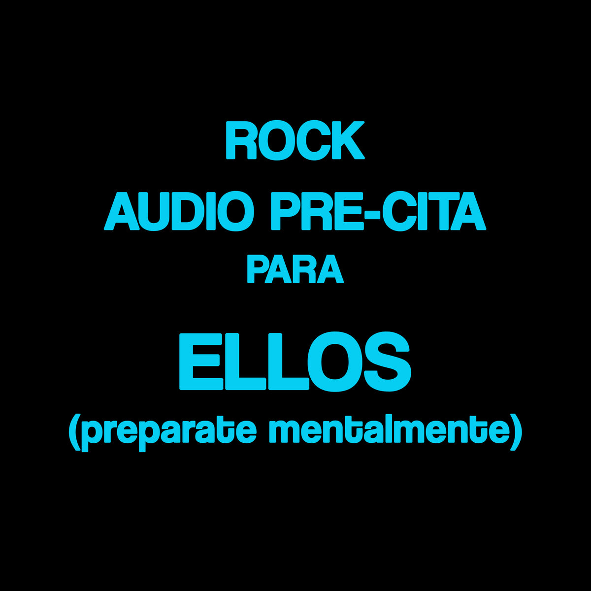 Rock - Audio pre cita para ellos. PREPARATE MENTALMENTE