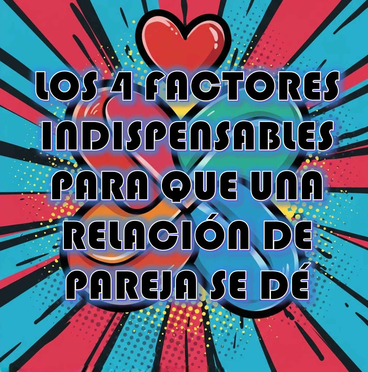 Los 4 factores indispensables para que una relación de pareja se dé (NUEVO CURSO 2025!)