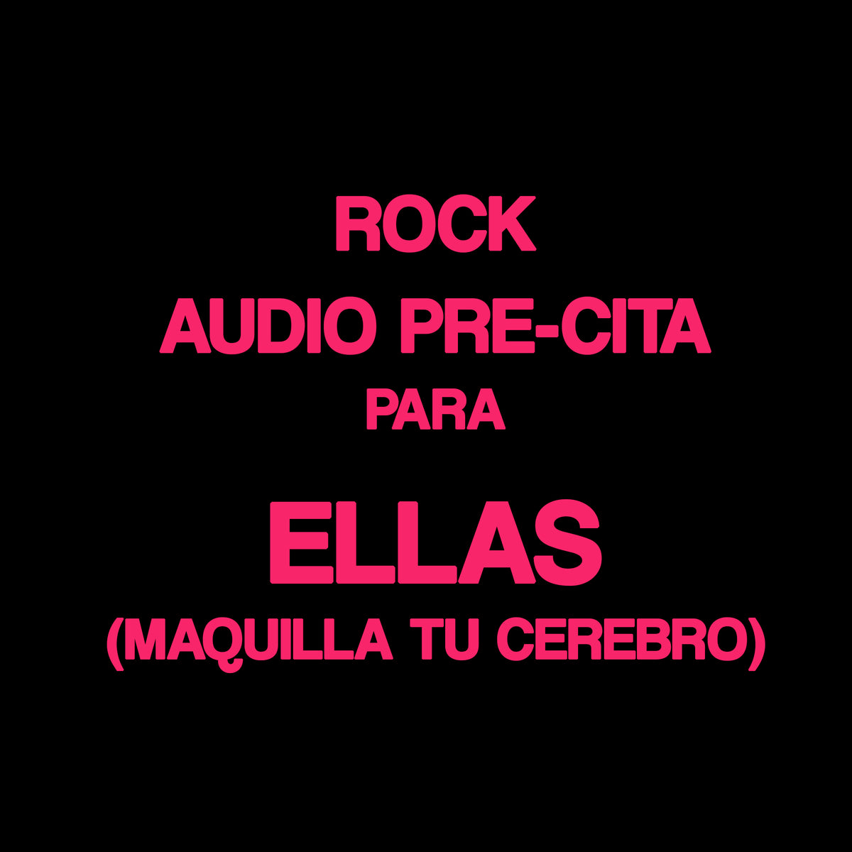 Rock - Audio pre cita para ellas MAQUILLA TU CEREBRO
